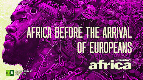 Lumumba's Africa. Africa Before the Arrival of Europeans. Episode 81 | RT.Doc