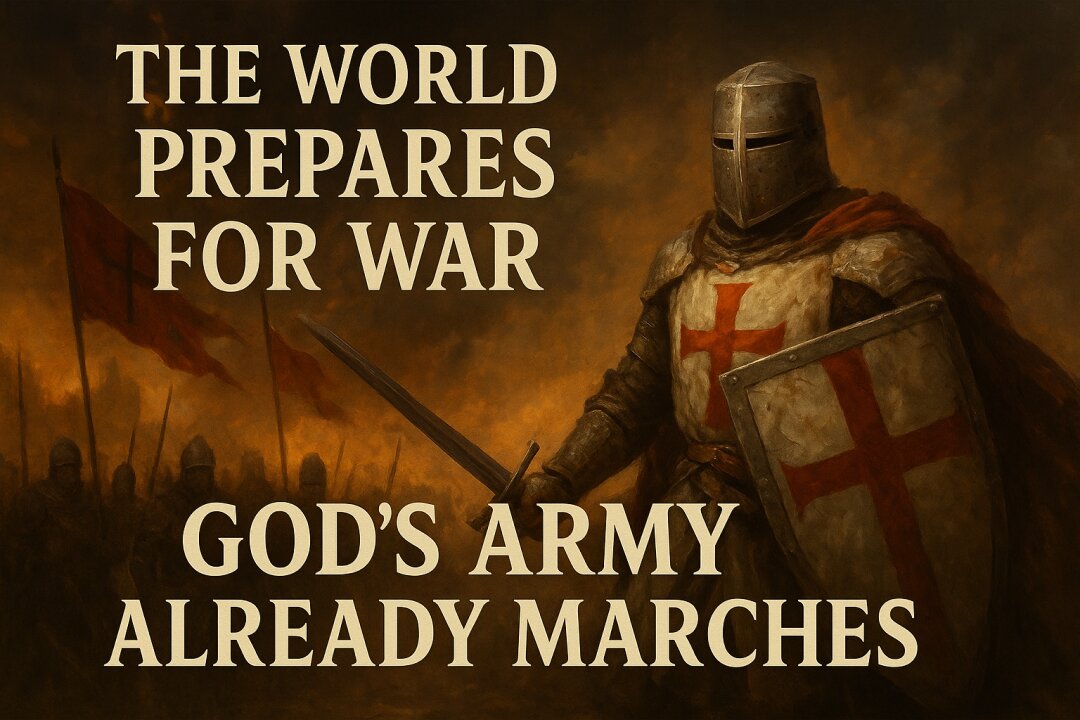 The World Prepares for War — God’s Army Already Marches lets✝