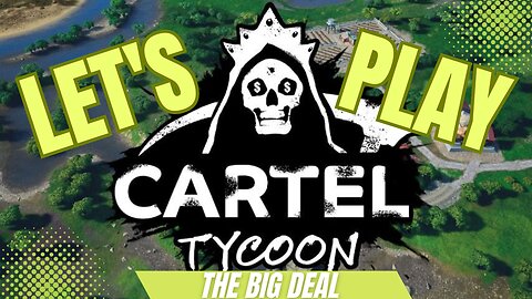 Cartel Tycoon - The Big Deal (Part 2)