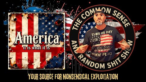 The Common Sense and Random Shit, Show (America, It Is What It Is)