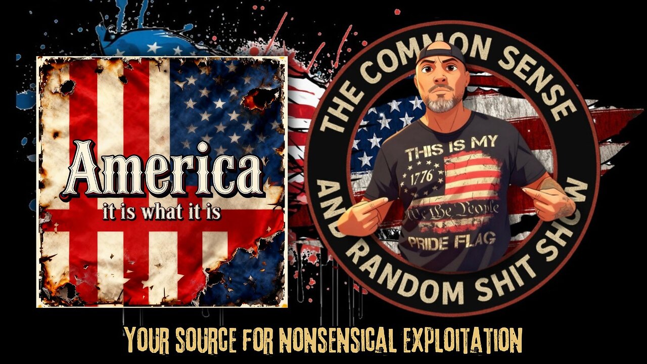 The Common Sense and Random Shit, Show (America, It Is What It Is)