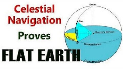 Celestial Navigation proves FLAT EARTH