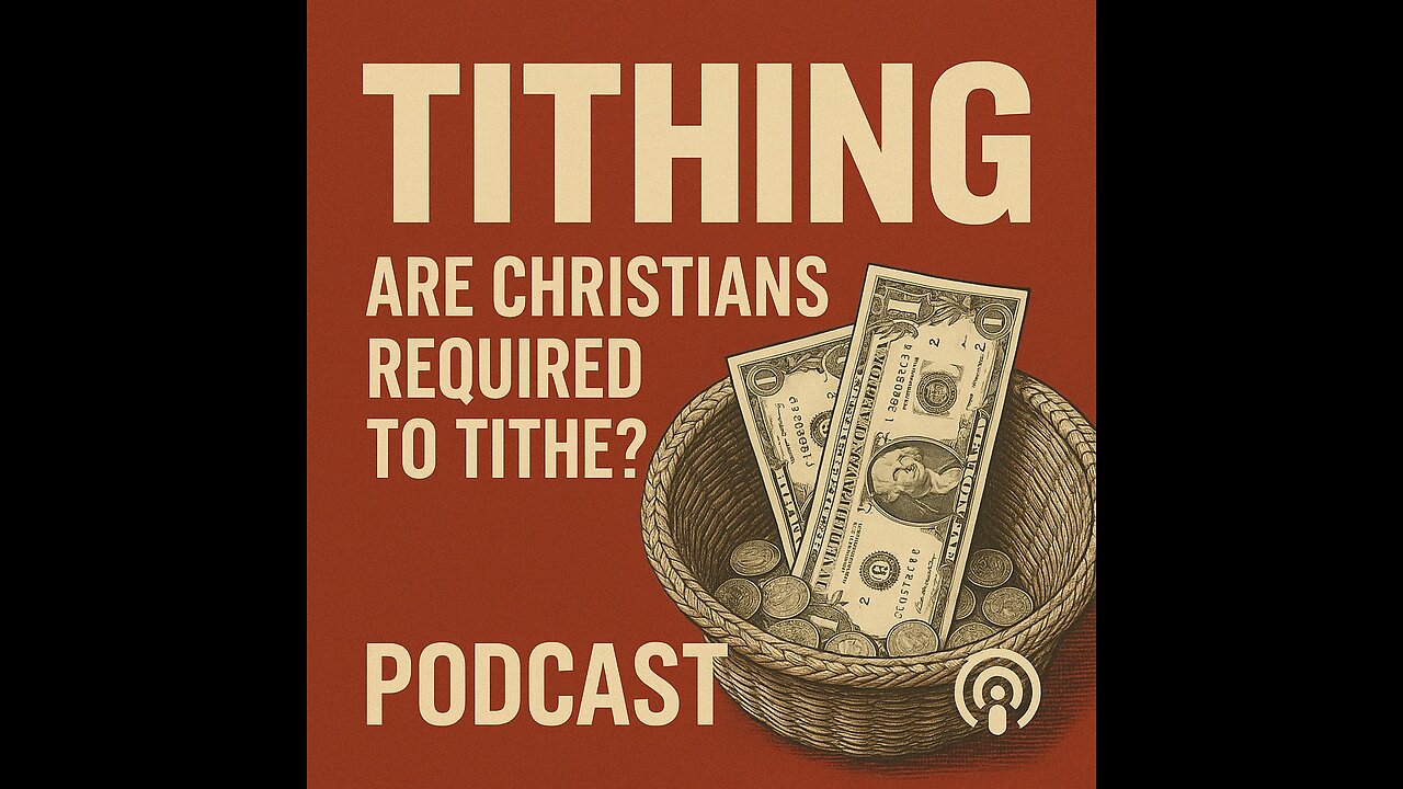 Truth About Tithing Podcast – Episode 1: Are Christians Required To Tithe?