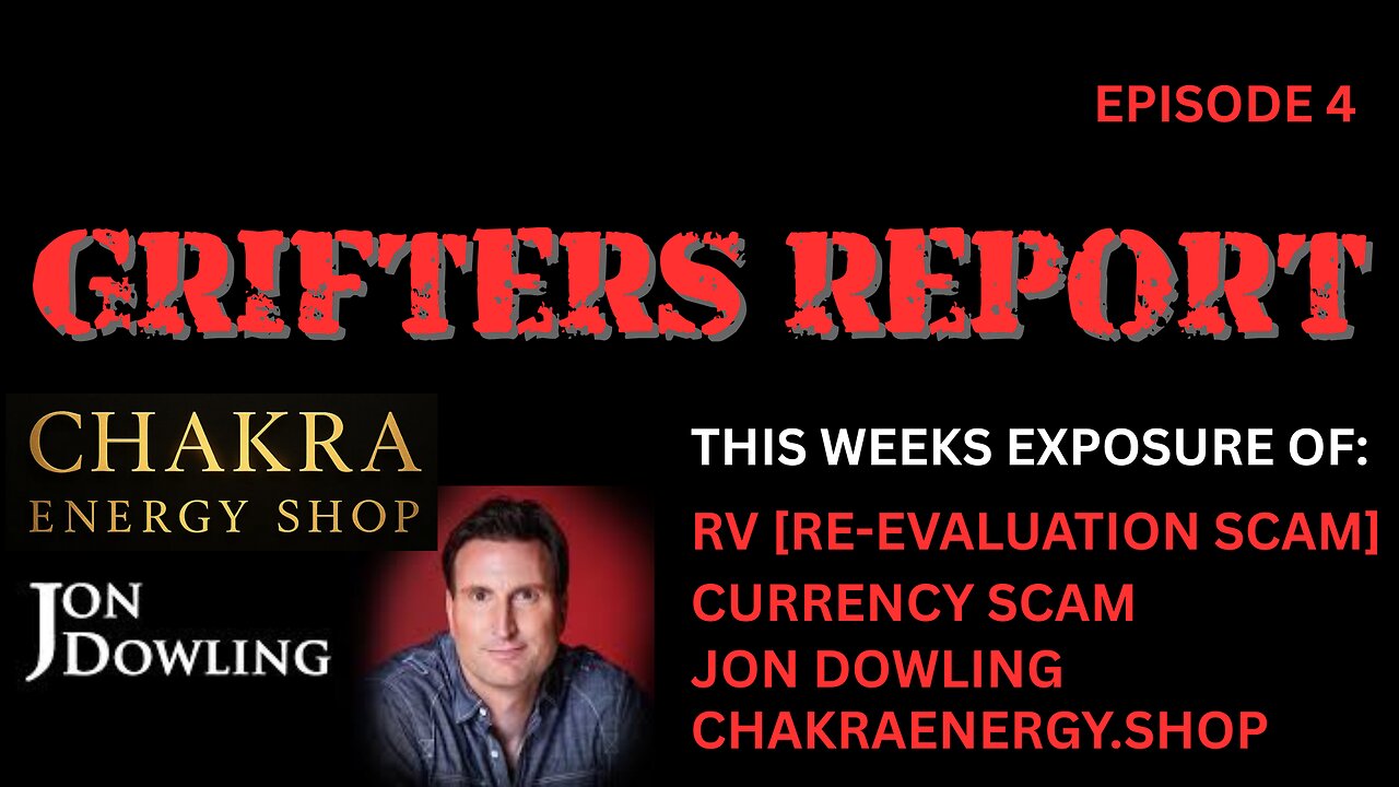 GRIFTERS REPORT EP4 [RV CURRENCY JON DOWLING SCAM ]