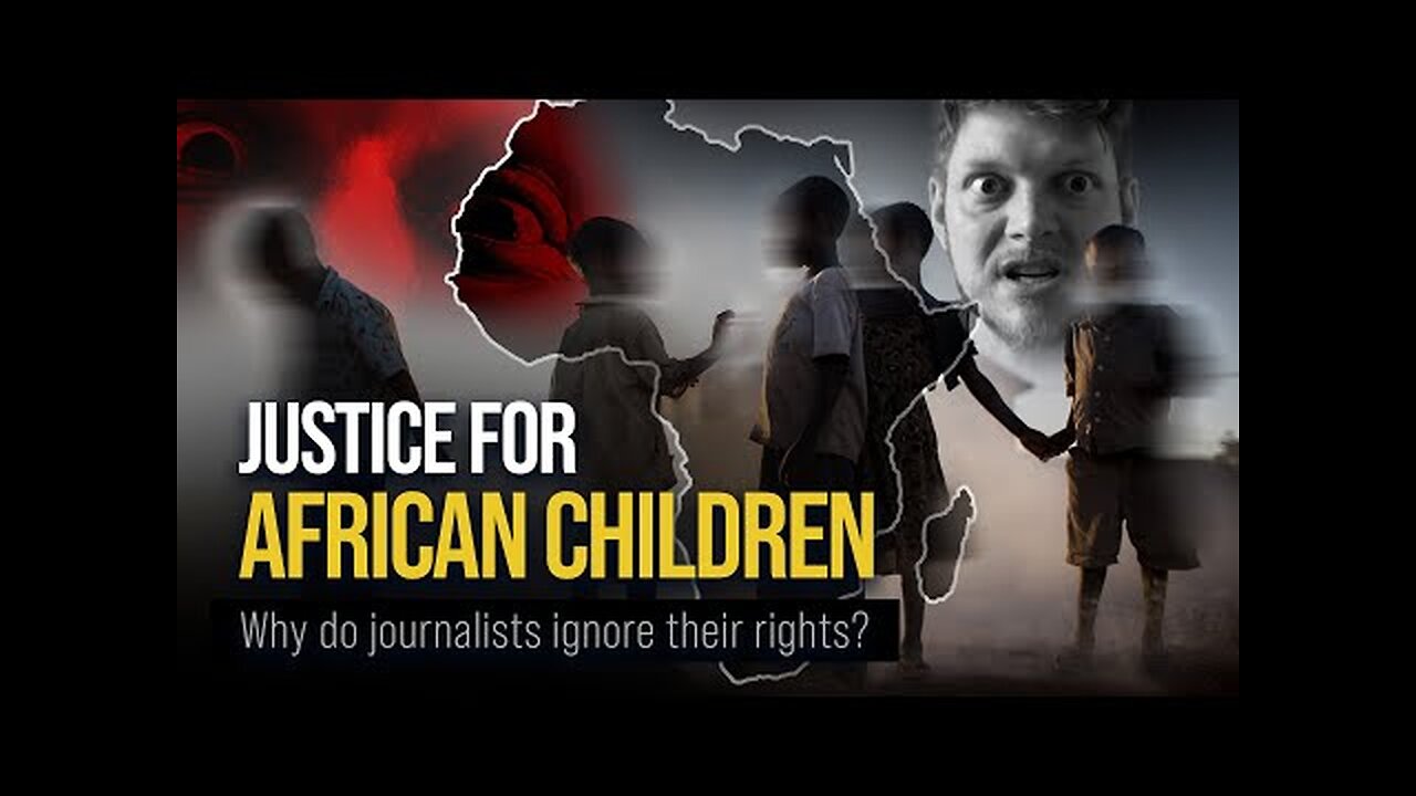 JUSTICE FOR AFRICAN CHILDREN. Why do journalists ignore their rights?