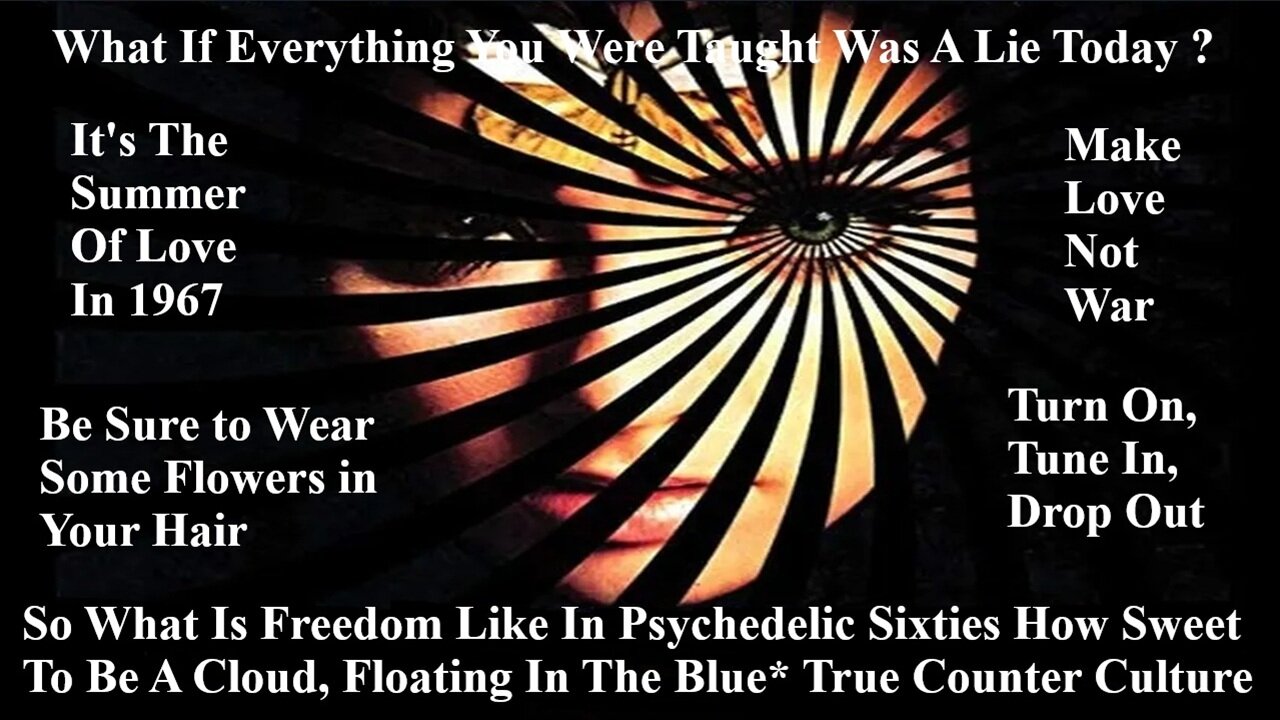 So What Is Freedom Like In The Psychedelic Sixties How Sweet To Be A Cloud, Floating In The Blue
