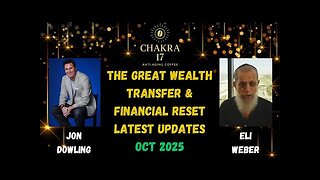 Jon Dowling & Eli Weber The Great Wealth Transfer & Financial Reset Latest Updates