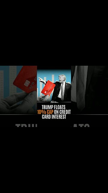 Trump Floats 10% CAP on Credit Card Interest 👀