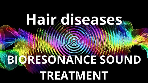 Hair diseases _ Sound therapy session