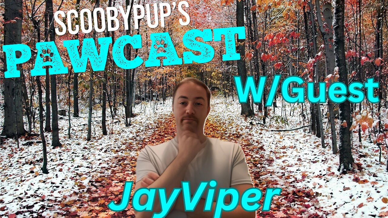 SCOOBYPUP'S PAWCAST Ep.37 W/Guest JayViper!