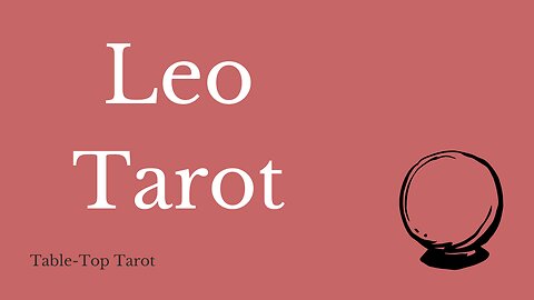 Leo Tarot - Moving forward and getting rid of manipulative, sneaky person.