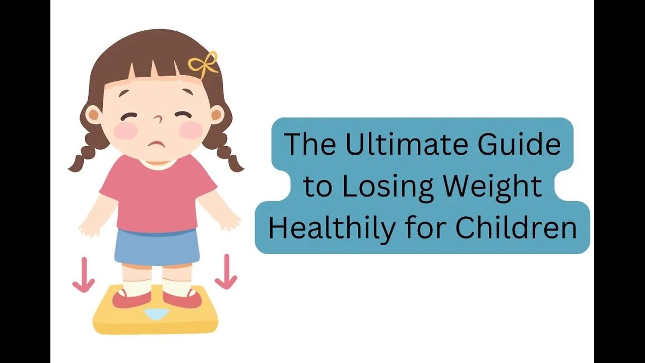 The Ultimate Guide to Losing Weight Healthily for Children