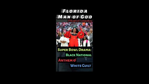 SUPER BOWL CONTROVERSY: Black National Anthem & White Guilt Examined BIBLICALLY