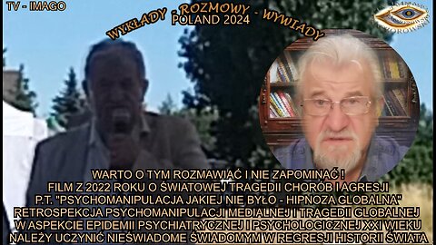 FILM Z 2022 ROKU O ŚWIATOWEJ TRAGEDII CHORÓB I AGRESJI. P.T. ''PSYCHOMANIPULACJA JAKIEJ NIE BYŁO - HIPNOZA GLOBALNA''