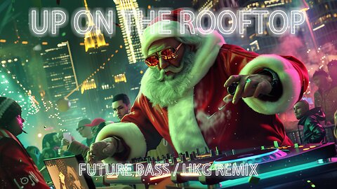 Up on the Rooftop (future bass/ukg remix)