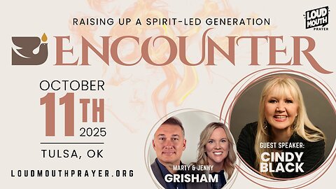 Encounter Prayer Meeting - Saturday 2 PM - Marty Grisham of Loudmouth Prayer