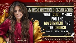 Prophet Amanda Grace - Prophetic Insight What 2025 Means for the Government + the Church - Captions