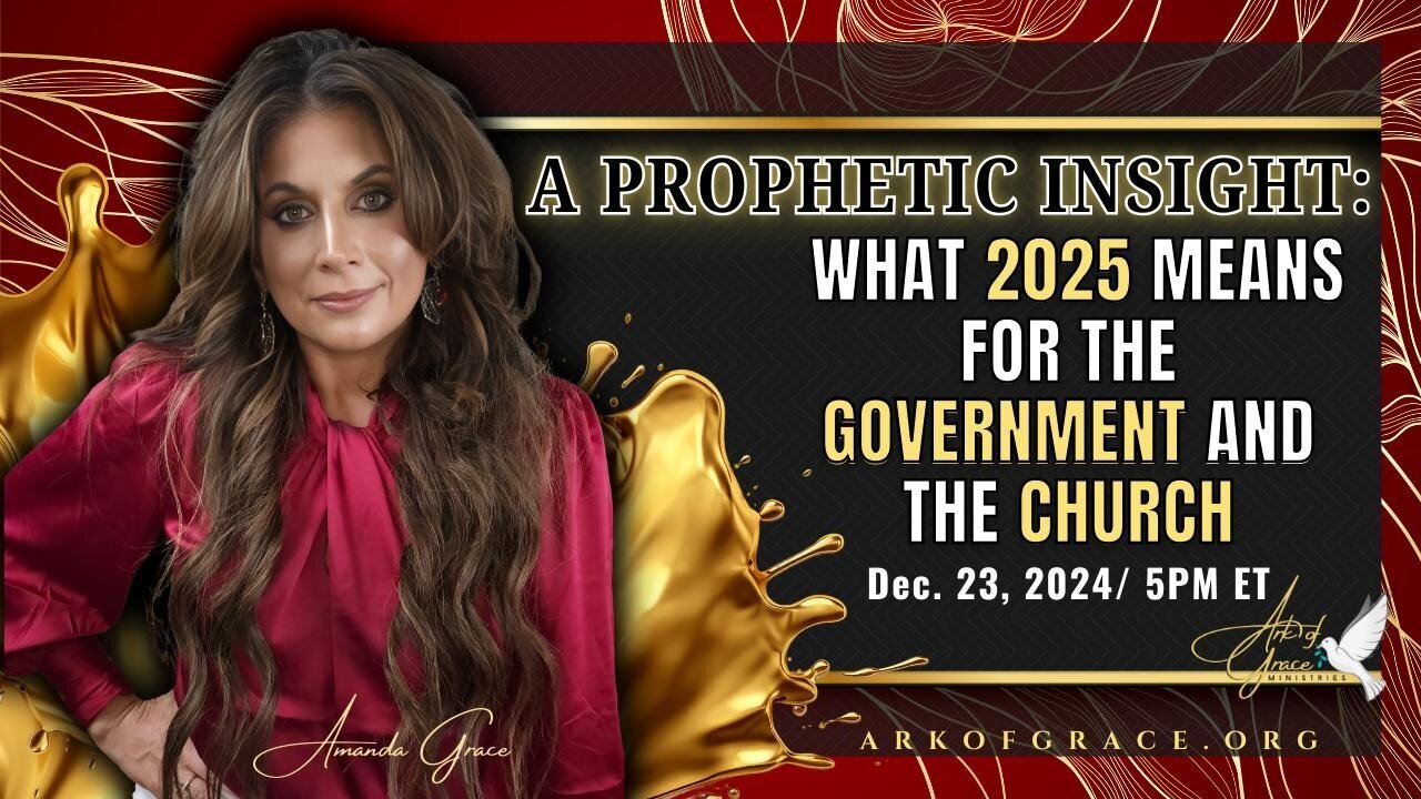 Prophet Amanda Grace - Prophetic Insight What 2025 Means for the Government + the Church - Captions