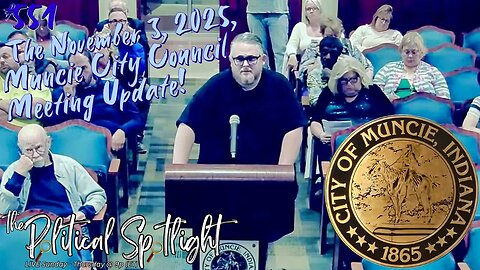 #551 | The November 3, 2025, Muncie City Council Meeting Update! | The Political Spotlight
