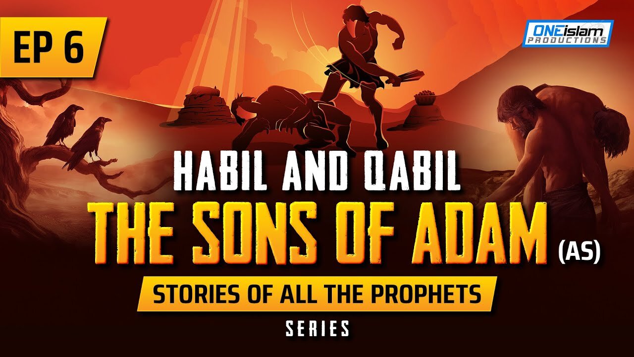 Habil & Qabil - The Sons Of Adam (AS) | EP 6 | Stories Of The Prophets Series