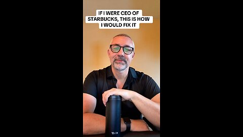 IF I WERE CEO OF STARBUCKS