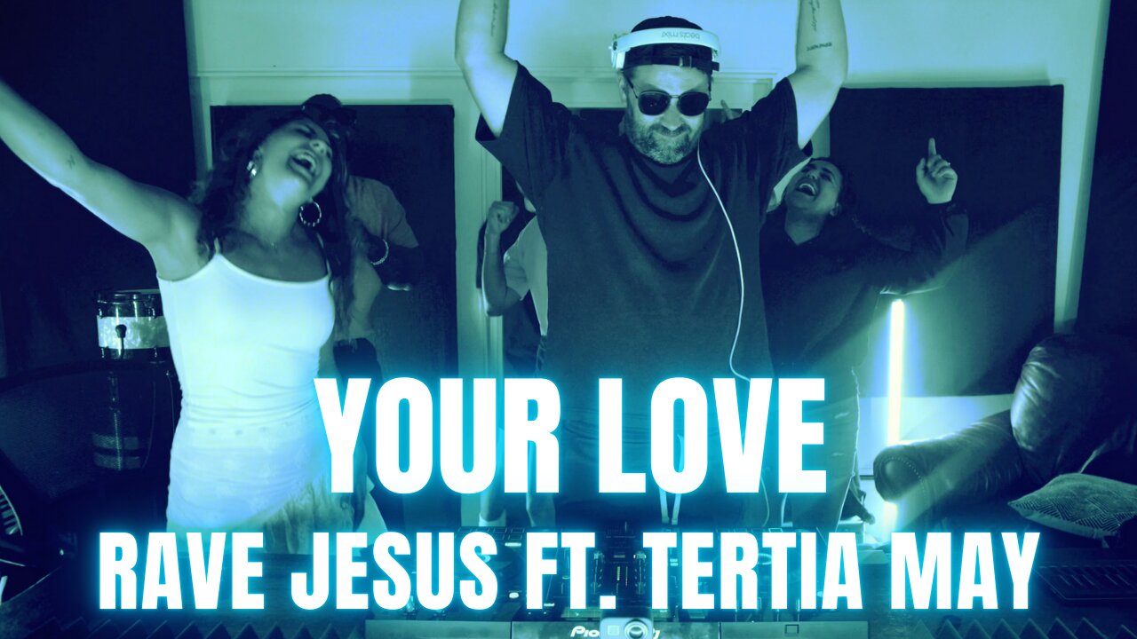 Rave Jesus - Your Love feat. Tertia May (official music video)