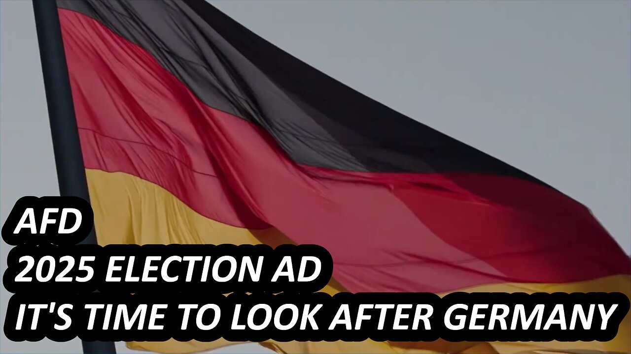AfD 2025 Election Ad 1 - It's time to look after Germany (English subtitles)