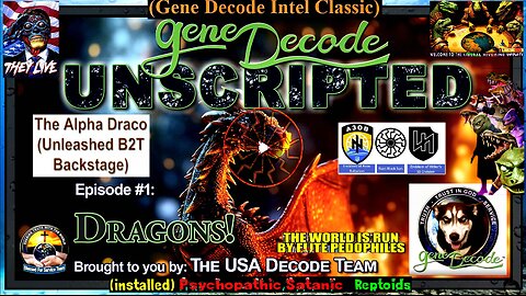 Gene Decode Unscripted: Episode 1 ~ Dragons! (Revised 2024) [Alpha Draco ‘They Live’ compilation]