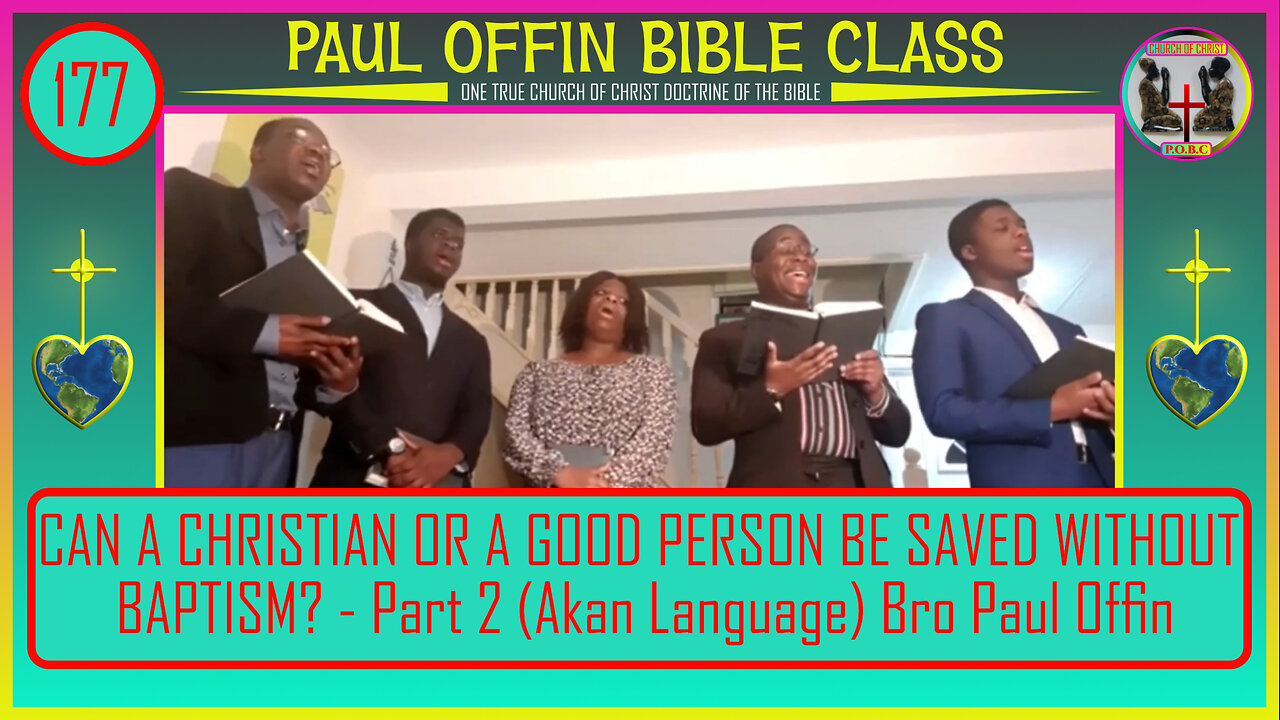 177| CAN A CHRISTIAN OR A GOOD PERSON BE SAVED WITHOUT BAPTISM? - Part 2 (AKAN) Bro Paul Offin