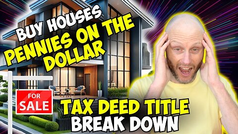 Buy Houses Pennies On The Dollar | Tax Deed Title Break Down