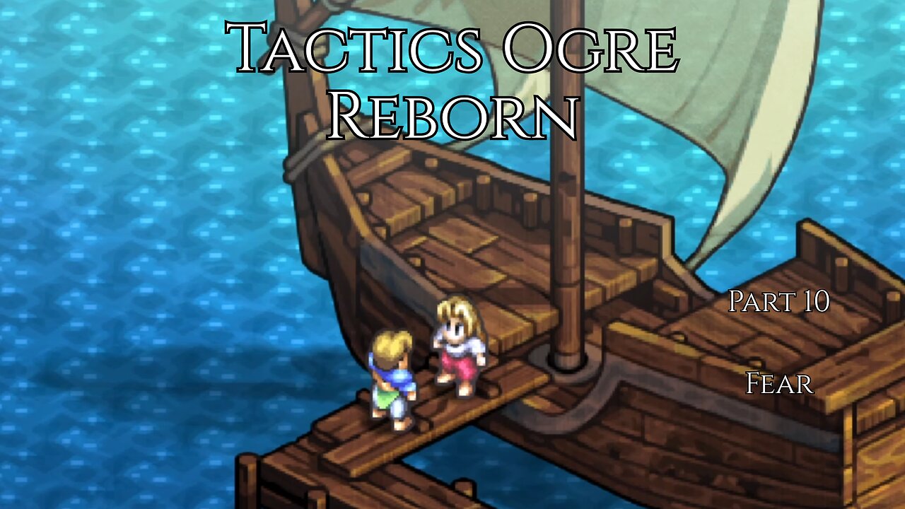 Tactics Ogre Reborn Part 10 - Fear