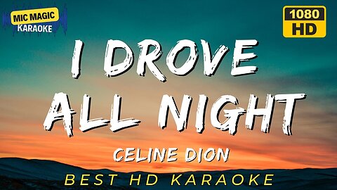 I DROVE ALL NIGHT - CELINE DION (HD KARAOKE VERSION)