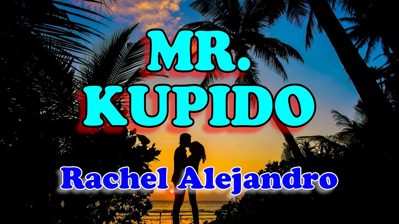 Mr. Kupido - Rachel Alejandro (Karaoke)