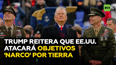 Trump reitera que EE.UU. empezará a golpear por tierra contra objetivos 'narco'