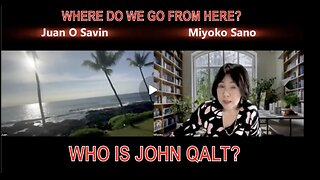 JUAN O SAVIN- PART 1 Financial Crash & Space Station Plans- Miyoko SANO. WHO IS JOHN QALT?