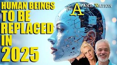 The Awake Nation 01.16.2025 Human Beings To Be Replaced In 2025