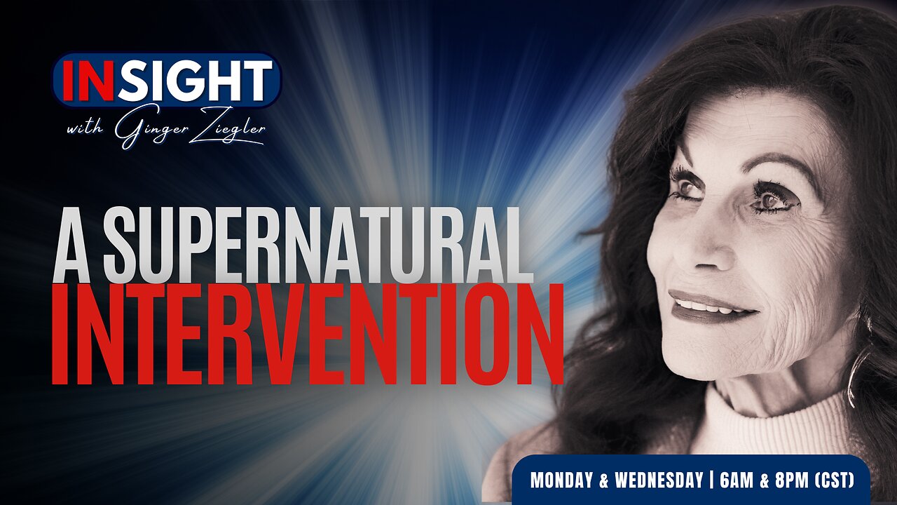 InSight with GINGER ZIEGLER | A Supernatural Intervention, Jesus Has Come!