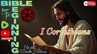 Bible From The Beginning - I Corinthians - w/ DarthHideous