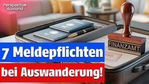 Auswandern ohne Ärger: 7 Meldepflichten beachten und dich vor teuren Strafen schützen! 🚨🌍