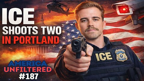 ICE Shoots 2 in Portland, ICE Protests Turn Violent | America Unfiltered #187