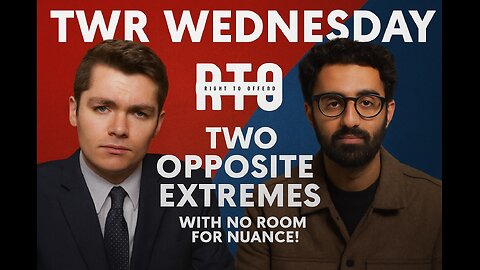 TWR Wednesday | Two Opposite Extremes With No Room For Nuance!