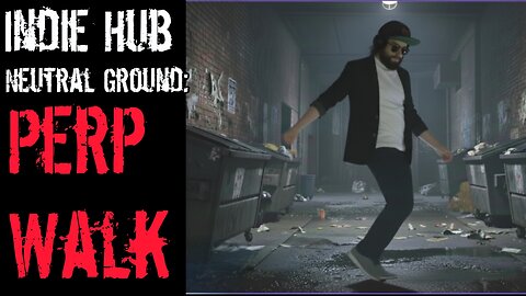 Neutral Ground ep34: Perp Walk