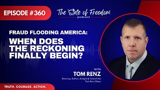 Fraud Flooding America: When Does the Reckoning Finally Begin? with Tom Renz | Ep. 360