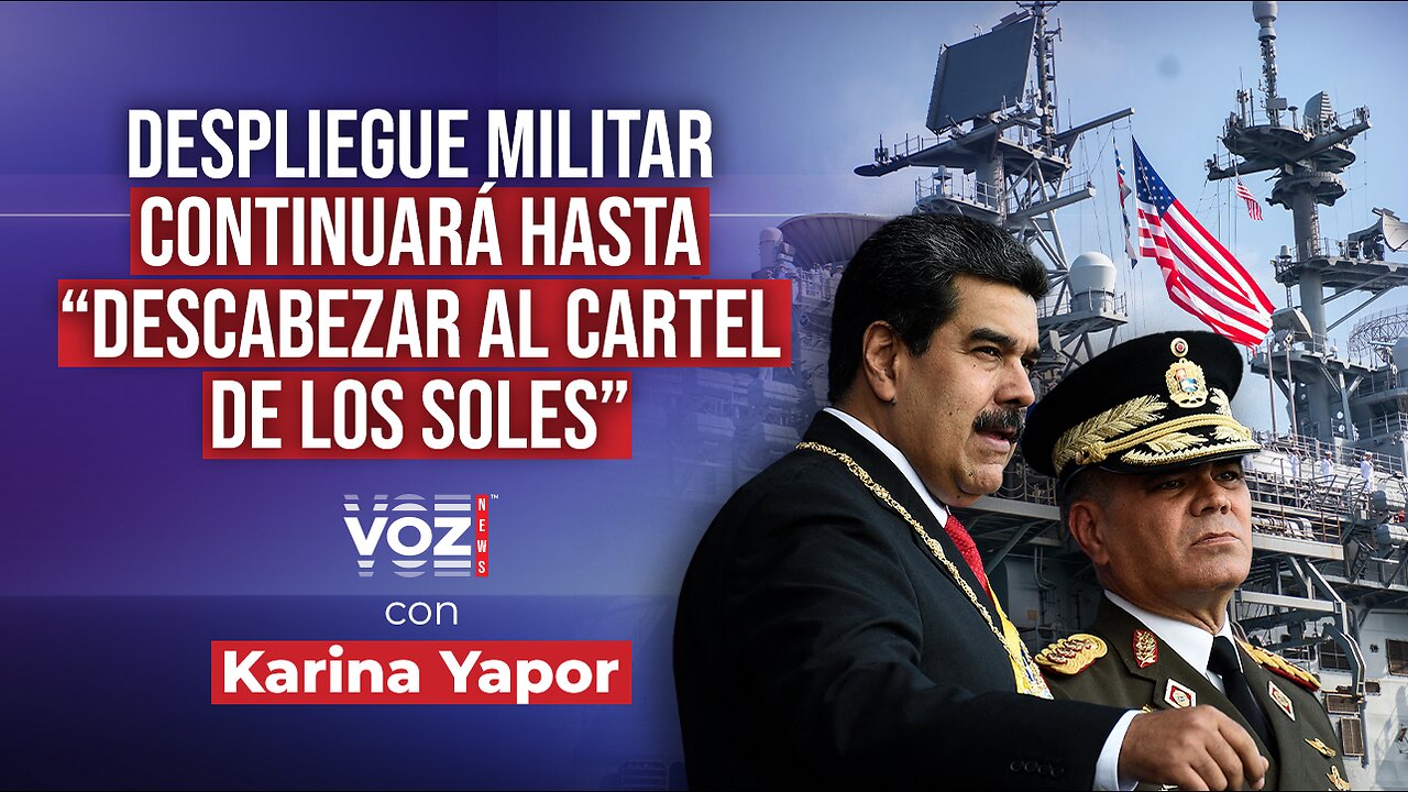 Despliegue militar continuará hasta “descabezar al Cartel de los Soles”, según el Dep. de Estado