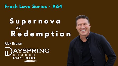 Fresh Love Series - Part 64 • Luke 23:27-56 • Pastor Rick Brown at Dayspring Church in Star, Idaho