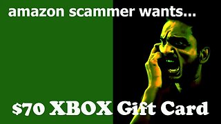 Amazon Scammer wants $70 Xbox Card, But I use 1-click purchase