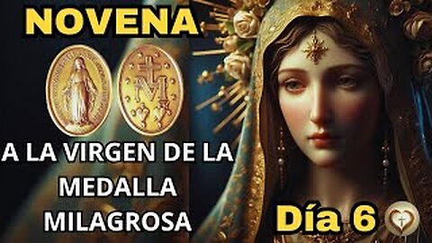 NOVENA A LA VIRGEN DE LA MEDALLA MILAGROSA | DÍA 6 |