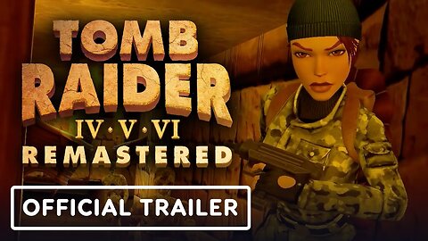 Tomb Raider 4 - 6 Remastered - Official FlyBy Camera Maker Trailer