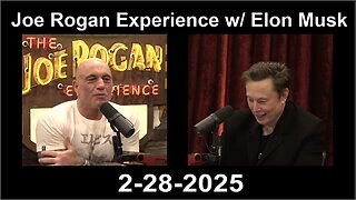 Joe Rogan Experience w/ Elon Musk: Situation Update! - 2/28/25