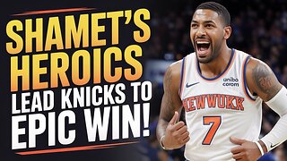 Shamet's Heroics Lead Knicks to Epic Win!